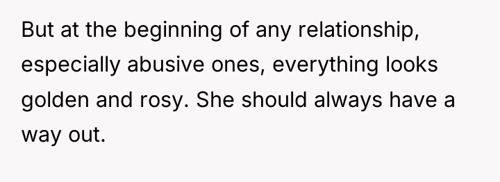 But at the beginning of any relationship, especially abusive ones,...