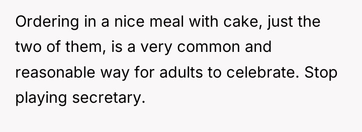 Ordering in a nice meal with cake, just the two...