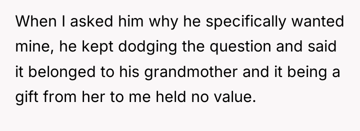 When I asked him why he specifically wanted mine, he...