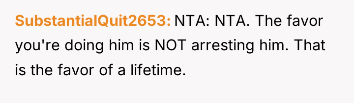 SubstantialQuit2653 NTA: NTA. The favor you're doing him is NOT...
