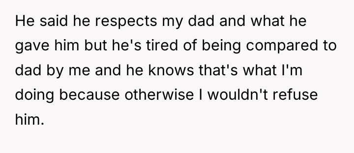 He said he respects my dad and what he gave...