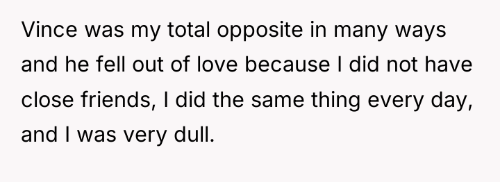 Vince was my total opposite in many ways and he...