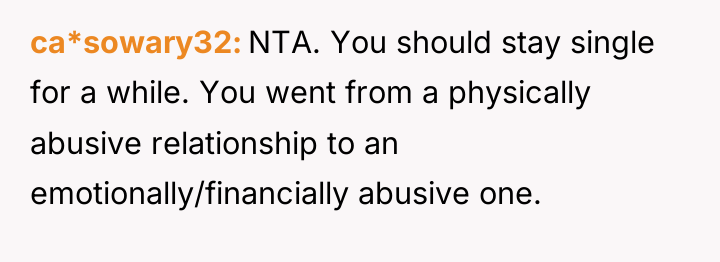 ca*sowary32 NTA. You should stay single for a while. You...
