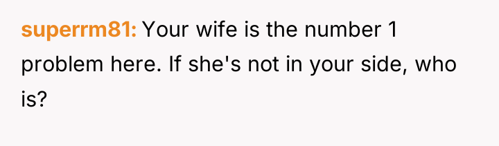 superrm81 Your wife is the number 1 problem here. If...