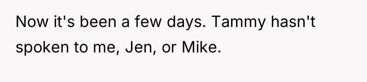 Now it's been a few days. Tammy hasn't spoken to...