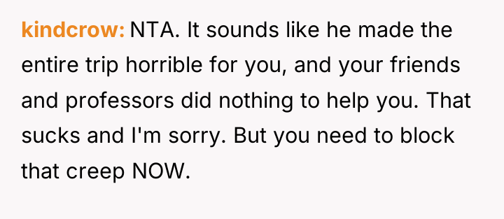 kindcrow NTA. It sounds like he made the entire trip...