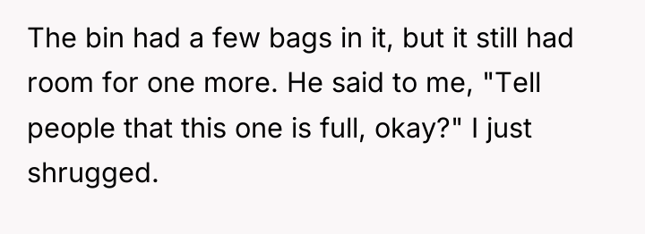 The bin had a few bags in it, but it...