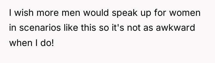 I wish more men would speak up for women in...