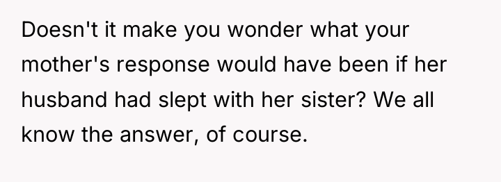Doesn't it make you wonder what your mother's response would...