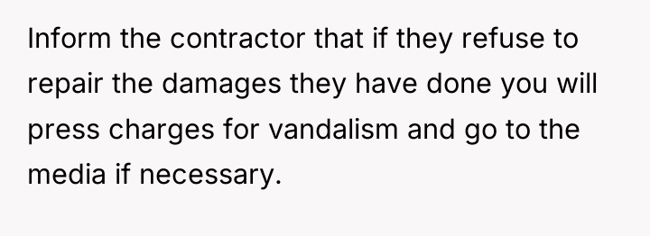 Inform the contractor that if they refuse to repair the...