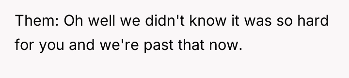 Them: Oh well we didn't know it was so hard...