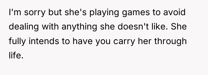 I'm sorry but she's playing games to avoid dealing with...