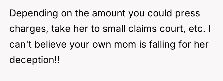 Depending on the amount you could press charges, take her...