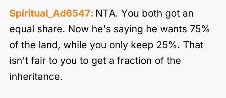 Spiritual_Ad6547 NTA. You both got an equal share. Now he's...