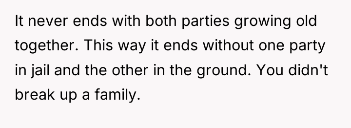 It never ends with both parties growing old together. This...