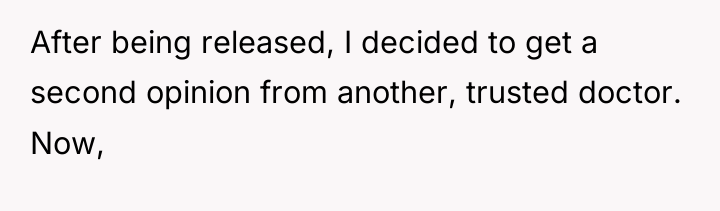 After being released, I decided to get a second opinion...