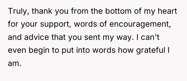 Truly, thank you from the bottom of my heart for...
