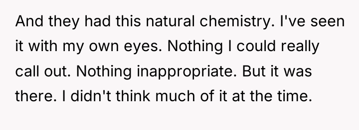 And they had this natural chemistry. I've seen it with...