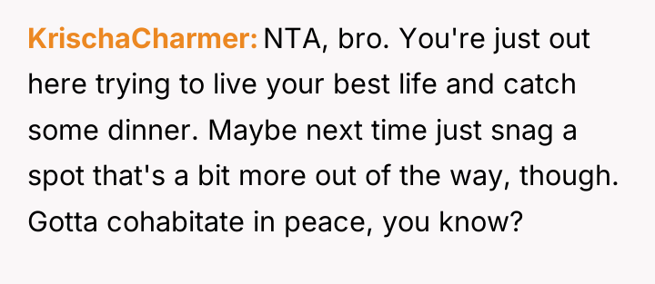 KrischaCharmer NTA, bro. You're just out here trying to live...
