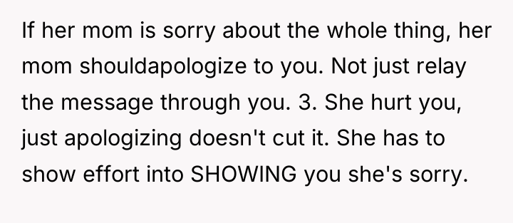 If her mom is sorry about the whole thing, her...