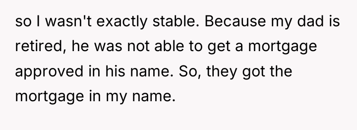 so I wasn't exactly stable. Because my dad is retired,...