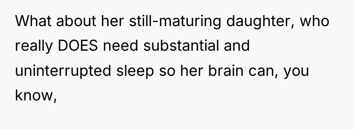What about her still-maturing daughter, who really DOES need substantial...