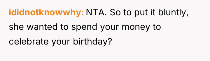 ididnotknowwhy NTA. So to put it bluntly, she wanted to...