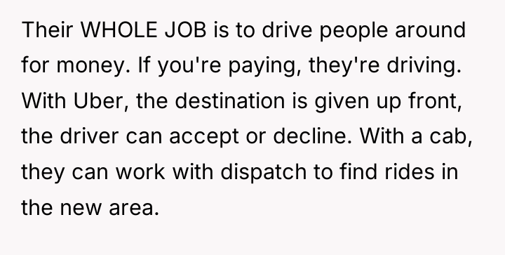 Their WHOLE JOB is to drive people around for money....