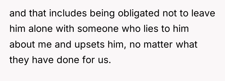 and that includes being obligated not to leave him alone...