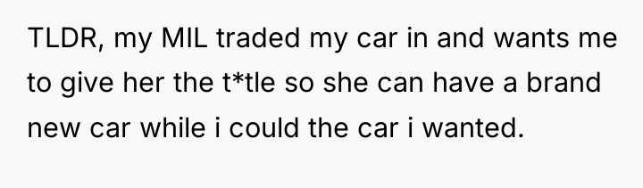 TLDR, my MIL traded my car in and wants me...