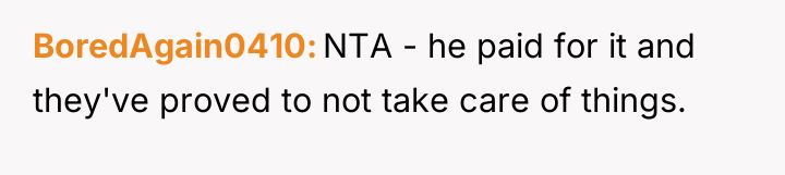 BoredAgain0410 NTA - he paid for it and they've proved...