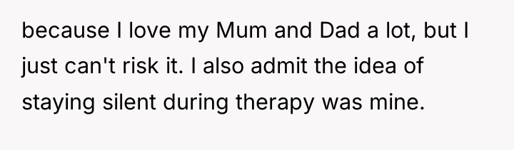 because I love my Mum and Dad a lot, but...