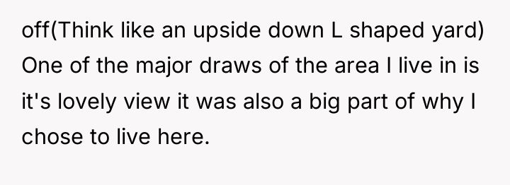 off(Think like an upside down L shaped yard) One of...