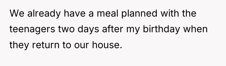 We already have a meal planned with the teenagers two...