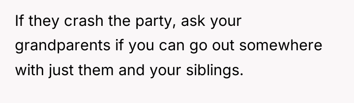 If they crash the party, ask your grandparents if you...
