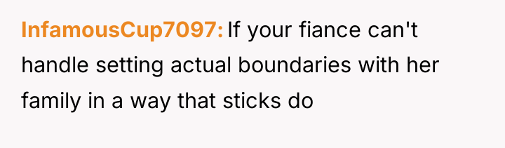 InfamousCup7097 If your fiance can't handle setting actual boundaries with...