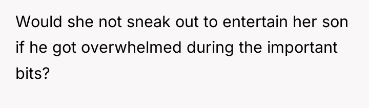 Would she not sneak out to entertain her son if...