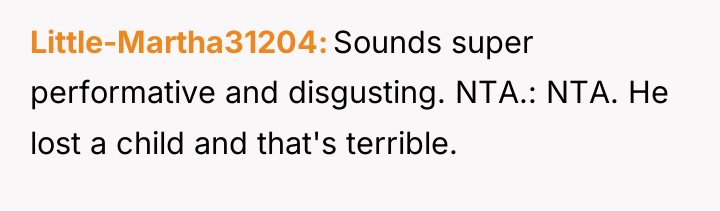 Little-Martha31204 Sounds super performative and disgusting. NTA.: NTA. He lost...