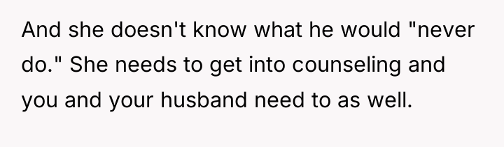 And she doesn't know what he would "never do." She...