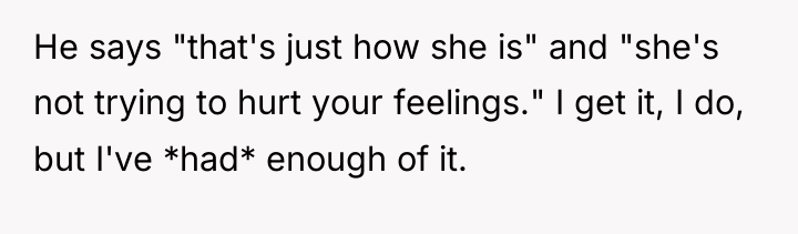 He says "that's just how she is" and "she's not...