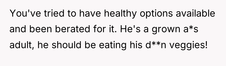 You've tried to have healthy options available and been berated...
