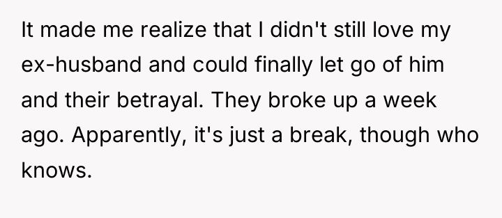 It made me realize that I didn't still love my...