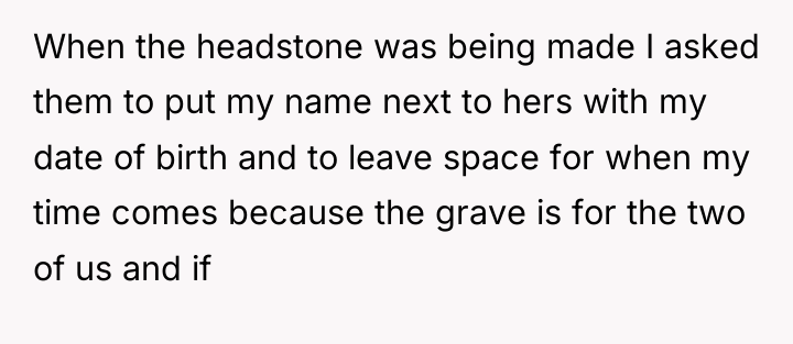 When the headstone was being made I asked them to...