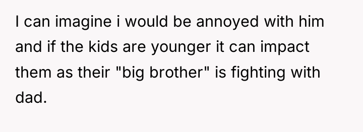 I can imagine i would be annoyed with him and...