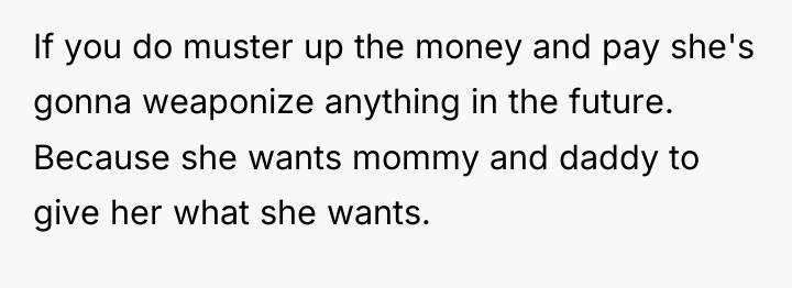If you do muster up the money and pay she's...