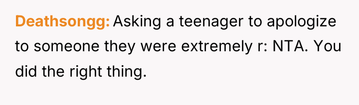 Deathsongg Asking a teenager to apologize to someone they were...
