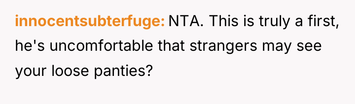 innocentsubterfuge NTA. This is truly a first, he's uncomfortable that...