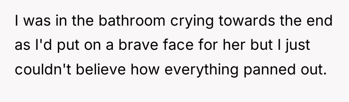 I was in the bathroom crying towards the end as...
