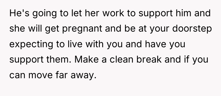 He's going to let her work to support him and...