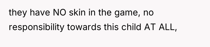 they have NO skin in the game, no responsibility towards...